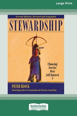 Stewardship: Choosing Service Over Self-Interest (16pt Large Print Edition) by Block, Peter
