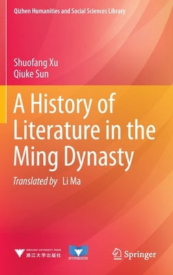A History of Literature in the Ming Dynasty by Xu, Shuofang
