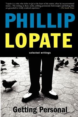 Getting Personal: Selected Essays by Lopate, Phillip