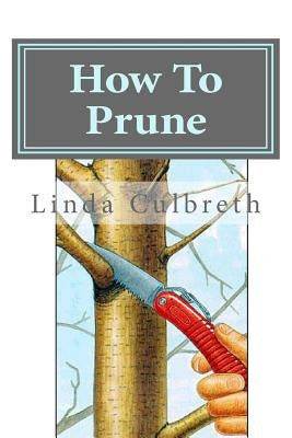 How To Prune by Culbreth, Linda