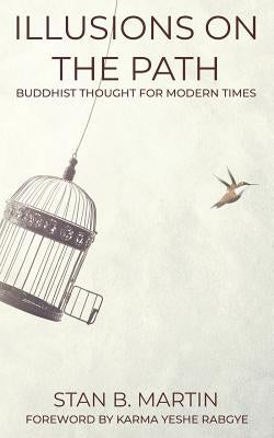 Illusions on the Path: Buddhist Thought for Modern Times by Rabgye, Karma Yeshe