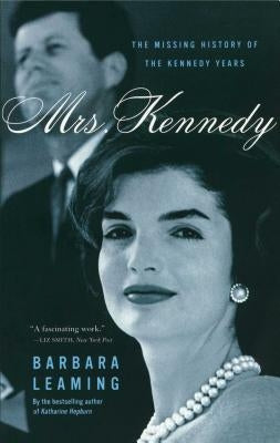 Mrs. Kennedy: The Missing History of the Kennedy Years by Leaming, Barbara