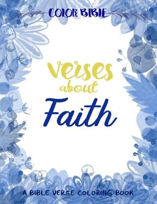 Color BiBle: Verse about Faith: A Bible Verse Coloring Book by Inspirational Coloring Books