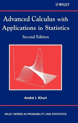 Advanced Calculus with Applications in Statistics by Khuri