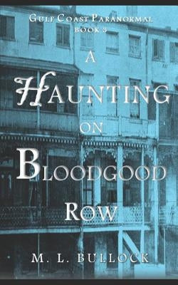 A Haunting on Bloodgood Row by Bullock, M. L.