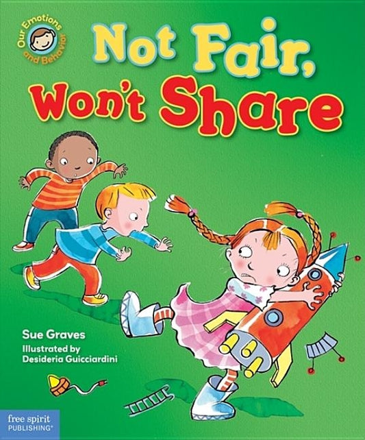 Not Fair, Won't Share: A Book about Sharing by Graves, Sue