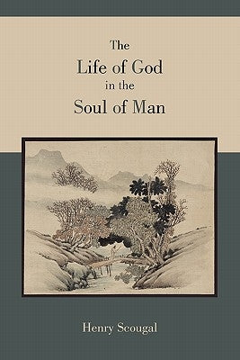 The Life of God in the Soul of Man by Scougal, Henry