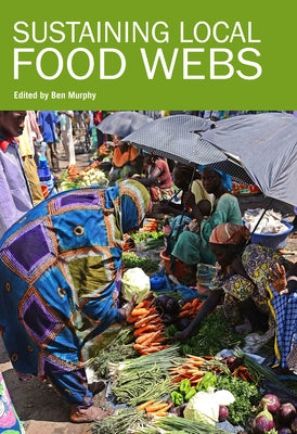Sustaining Local Food Webs by Murphy, Ben