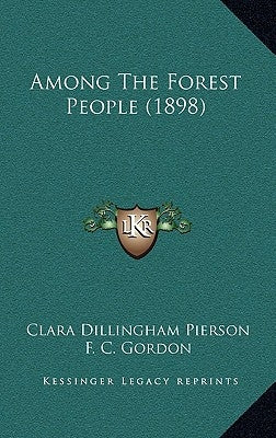 Among The Forest People (1898) by Pierson, Clara Dillingham