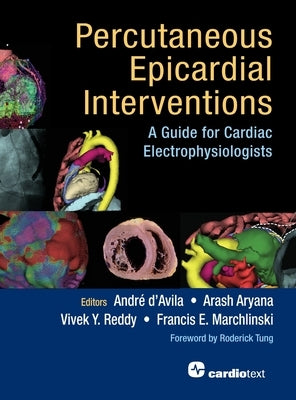 Percutaneous Epicardial Interventions: A Guide for Cardiac Electrophysiologists by D'Avila, Andre
