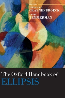 The Oxford Handbook of Ellipsis by Van Craenenbroeck, Jeroen