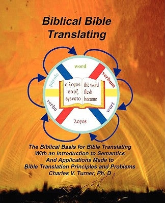 Biblical Bible Translating by Turner, Charles V.