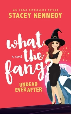 What the Fang by Kennedy, Stacey