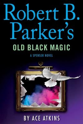 Robert B. Parker's Old Black Magic by Atkins, Ace