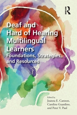 Deaf and Hard of Hearing Multilingual Learners: Foundations, Strategies, and Resources by Guardino, Caroline