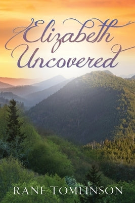 Elizabeth Uncovered by Tomlinson, Rane