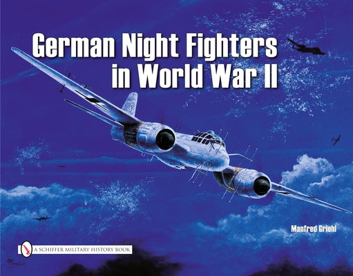 German Night Fighters in World War II by Griehl, Manfred