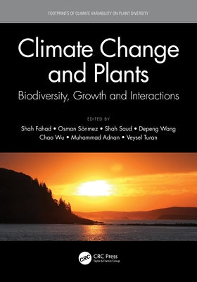 Climate Change and Plants: Biodiversity, Growth and Interactions by Fahad, Shah