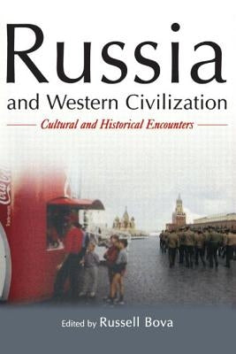 Russia and Western Civilization: Cutural and Historical Encounters by Bova, Russell