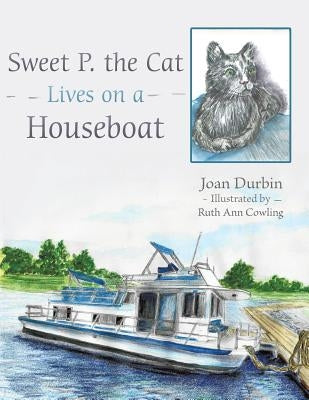 Sweet P. the Cat Lives on a Houseboat by Durbin, Joan