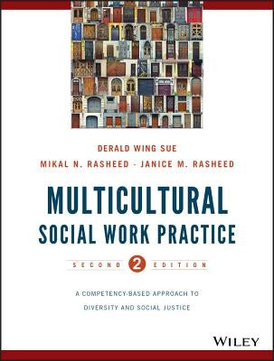 Multicultural Social Work Practice: A Competency-Based Approach to Diversity and Social Justice by Sue, Derald Wing
