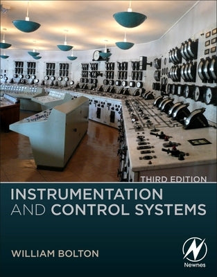 Instrumentation and Control Systems by Bolton, William