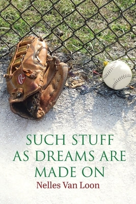 Such Stuff As Dreams Are Made On by Van Loon, Nelles
