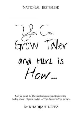 You Can Grow Taller: ... and here is how ... by Lopez, Khadijah