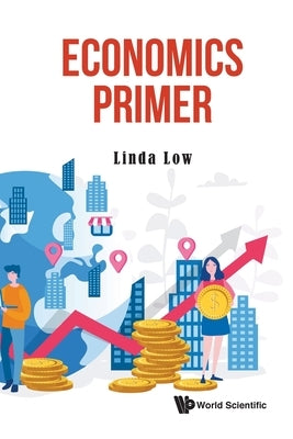 Economics Primer by Low, Linda