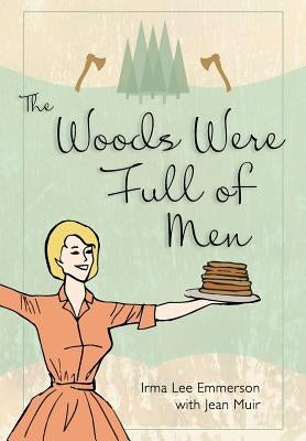 The Woods Were Full of Men by Emmerson, Irma Lee