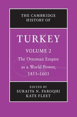 The Cambridge History of Turkey by Faroqhi, Suraiya N.