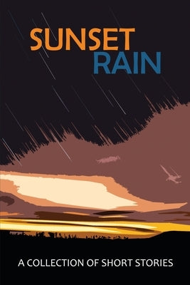 Sunset Rain: A Collection of Short Stories by Long, Jay