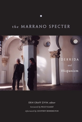 The Marrano Specter: Derrida and Hispanism by Graff Zivin, Erin