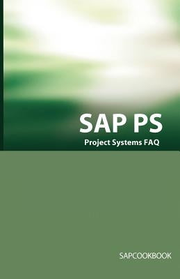 SAP PS FAQ: SAP Project Systems Interview Questions, Answers, and Explanations by Sanchez, Terry