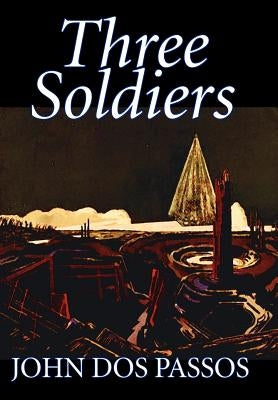 Three Soldiers by John Dos Passos, Fiction, Classics, Literary, War & Military by Dos Passos, John