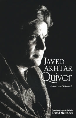 Quiver: Poems And Ghazals by Akhtar, Javed