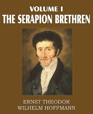 The Serapion Brethren Volume I by Hoffmann, Ernst Theordor Wilhelm
