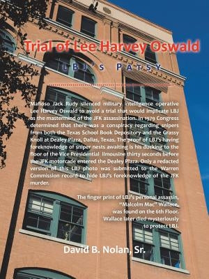 Trial of Lee Harvey Oswald: LBJ's Patsy by Nolan, David B., Sr.