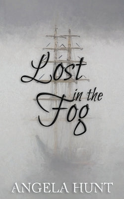 Lost in the Fog: Colonial Captives, book 4 by Hunt, Angela