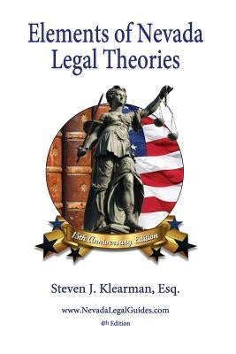 Elements of Nevada Legal Theories by Klearman, Steven J.