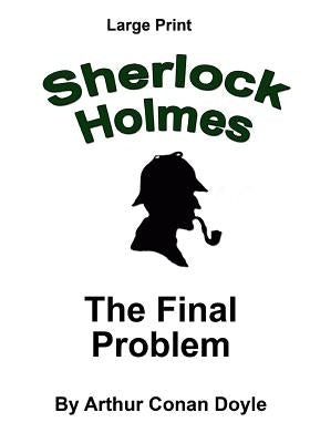 The Final Problem: Sherlock Holmes in Large Print by Copland, Craig Stephen