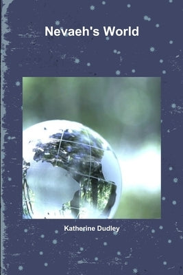 Nevaeh's World by Dudley, Katherine