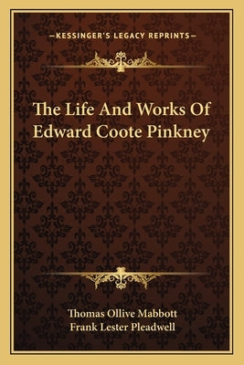 The Life and Works of Edward Coote Pinkney by Mabbott, Thomas Ollive