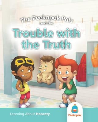 The Peekapak Pals and the Trouble with the Truth by Peekapak