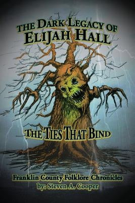 The Dark Legacy of Elijah Hall: The Ties That Bind by Amos, Roger D.