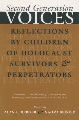 Second Generation Voices: Reflections by Children of Holocaust Survivors and Perpetrators by Berger, Alan