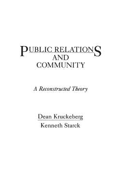Public Relations and Community: A Reconstructed Theory by Kruckeberg, Dean