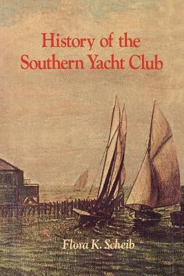 History of the Southern Yacht Club by Scheib, Flora K.