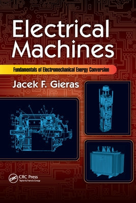Electrical Machines: Fundamentals of Electromechanical Energy Conversion by Gieras, Jacek F.