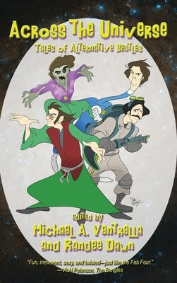 Across the Universe: Tales of Alternative Beatles by Ventrella, Michael A.